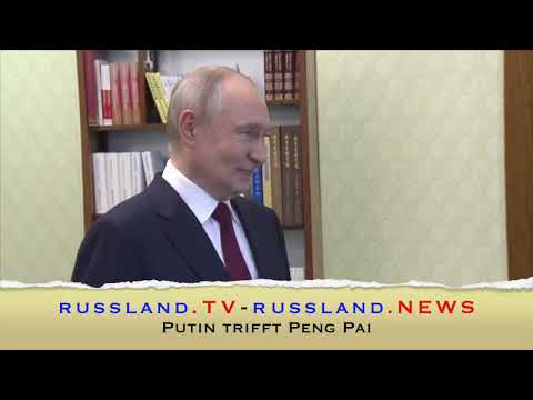 Putin trifft Peng Pai