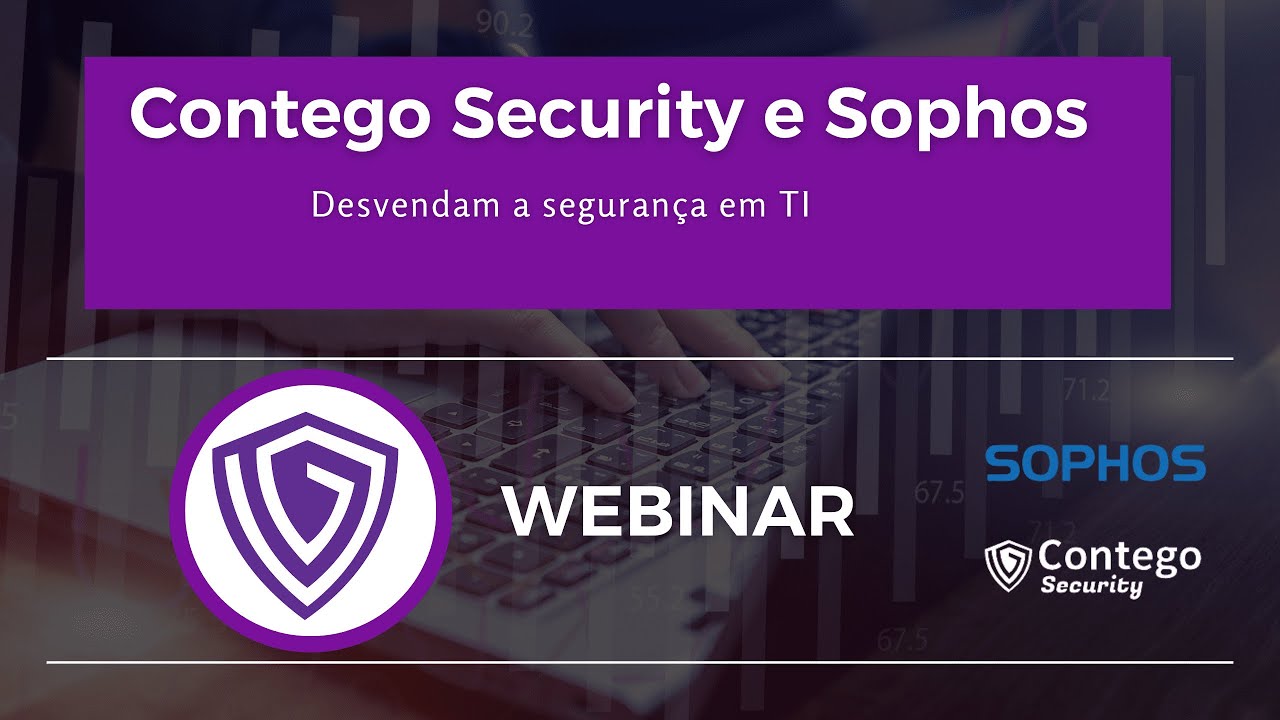 [WEBINAR] Contego Security e Sophos desvendam a segurança em TI