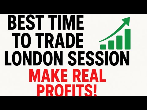 Best Time to Trade London Session – Maximize And Make Real Your Forex Profits!