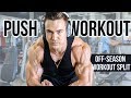 MY OFF-SEASON SPLIT | BEST PUSH WORKOUT