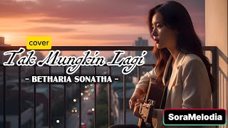 Download lagu Tak Mungkin Lagi – Betharia Sonatha | Cover by SoraMelodia mp3 Download lagu Tak Mungkin Lagi – Betharia Sonatha | Cover by SoraMelodia mp3