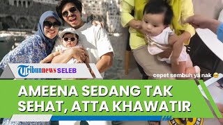 Picu Kekhawatiran Melihat Ameena Jatuh Sakit, Atta Halilintar & Aurel Langsung Bergegas Temui Dokter
