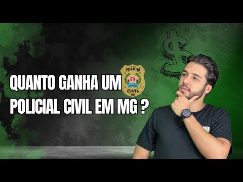 Quanta ganha um Policial Civil de Minas Gerais?