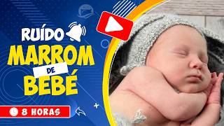🎧 RUÍDO MARROM PARA O SONO PROFUNDO DO SEU BEBÉ 🤎 O MELHOR RUÍDO MARROM 🕒 8 HORAS 💤 BROWN NOISE