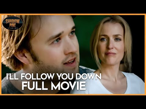 I’ll Follow You Down (2013) | FULL MOVIE | Gillian Anderson, Haley Joel Osment | Shadow Pine Studios