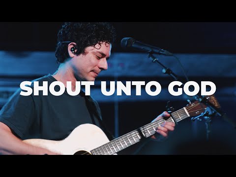 Shout Unto God | Chris Quilala | Bethel Church