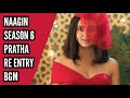 Naagin 6 Pratha Re Entry BGM Ep 39