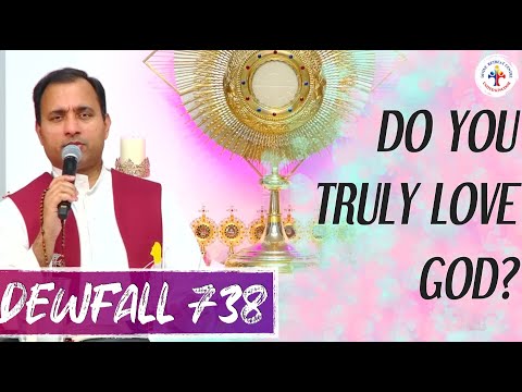 Dewfall 738 - Do you truly love God?