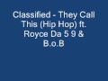 Classified - They Call This (Hip Hop) ft. Royce Da 5 9- & B.o.B