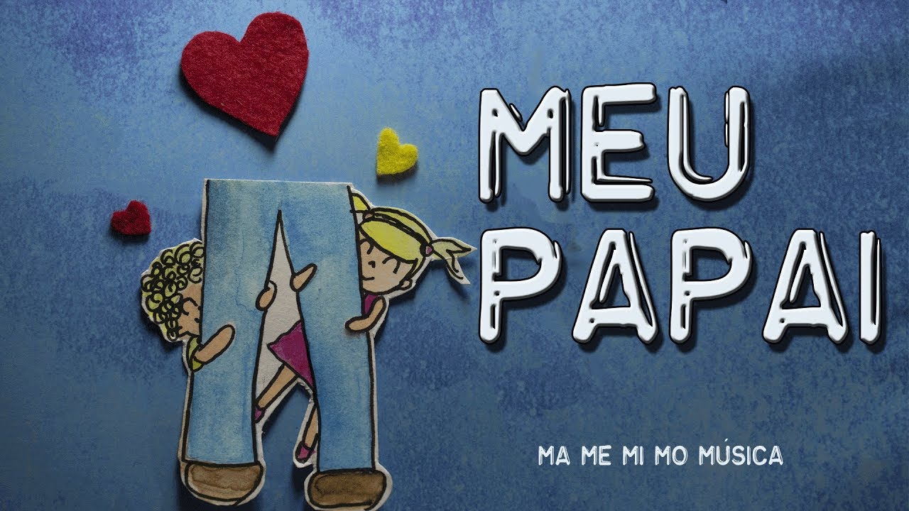Meu papai  -  Ma Me Mi Mo Música! #MeuPapai #DiaDosPais #HomenagemPais
