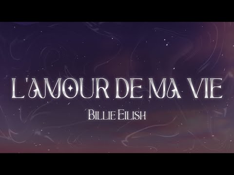Billie Eilish - L’AMOUR DE MA VIE (Lyrics)