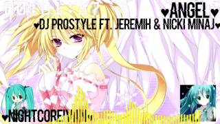 Nightcore - Angel : DJ Prostyle ft. Jeremih & Nicki Minaj