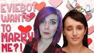 EVIEBOT WANTS TO MARRY ME?! | Eviebot