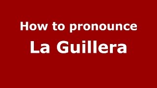How to pronounce La Guillera