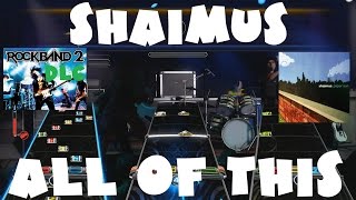 Shaimus - All of This - Rock Band 2 DLC Expert Full Band (March 9th, 2010)