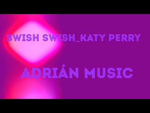 Swish swish_Katy Perry/Adrián music