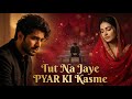 Tut Na Jaye Pyar Ki Kasme New Version New Heart Touching Song New Hindi Song New Song 2026