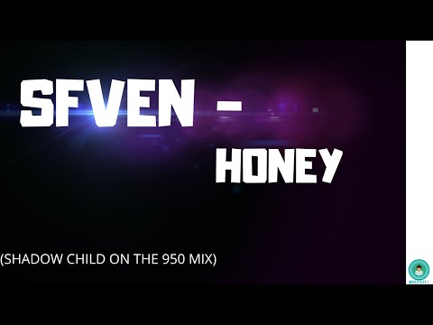 Sfven - Honey (Shadow Child On The 950 Mix)