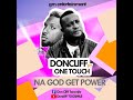 Don Cliff ft. One Touch - NA GOD GET POWER (Official Audio)