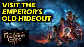 Visit the Emperor's Old Hideout | Baldur's Gate 3 (BG3)