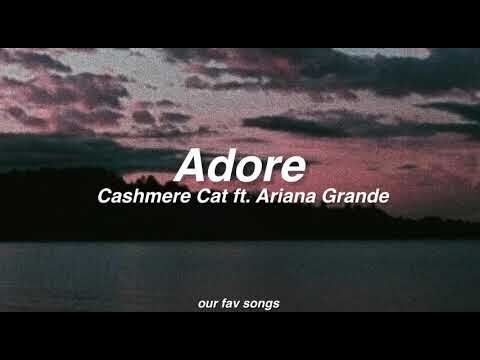 adore - cashmere cat ft. ariana grande (lyrics/letra)