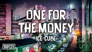 Ice Cube - One For The Money (Lyrics)