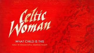 Celtic Woman Christmas ǀ What Child Is This
