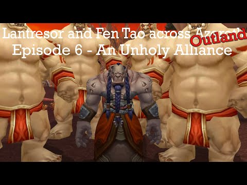 Lantresor and Fen Tao Across Azeroth Ep6 - An Unholy Alliance (WoW Machinima)