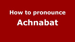 How to pronounce Achnabat