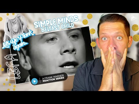 FIRST TIME HEARING: Simple Minds - Belfast Child (Reaction) (LBFA Series)