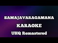 Samajavaragamana karaoke with lyrics UHQ Remastered