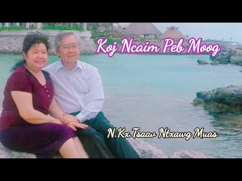 Koj Ncaim Peb Moog (N.Kx.Tsaav Ntxawg Muas)