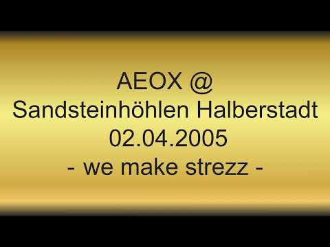 AEOX @ Sandsteinhöhlen Halberstadt  02.04.2005 we make strezz