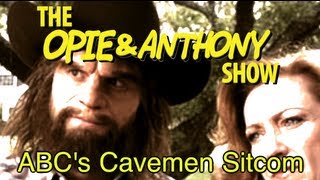 Opie & Anthony: ABC's Cavemen Sitcom (10/02-10/05/07)