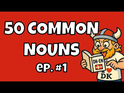 MUST KNOW?!   50 Common Danish Nouns in Under 10 Minutes!