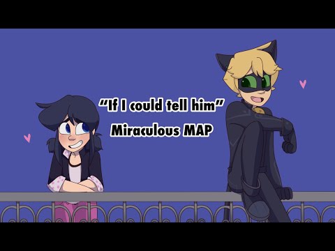 “If I could tell him” Miraculous MAP COMPLETE💕