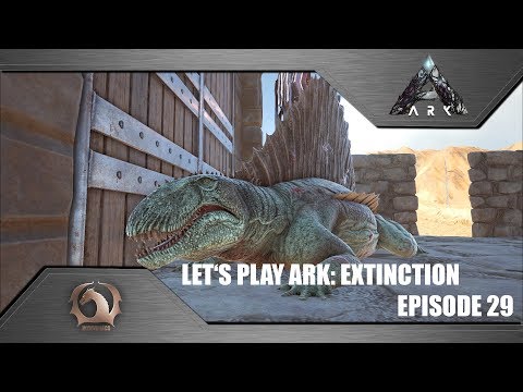 Ark Survival Evolved - Let's play Ark: Extinction (Episode 29)