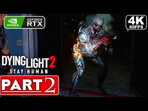 DYING LIGHT 2 Gameplay Walkthrough Part 2 FULL GAME [4K 60FPS PC ULTRA] - No Commentary