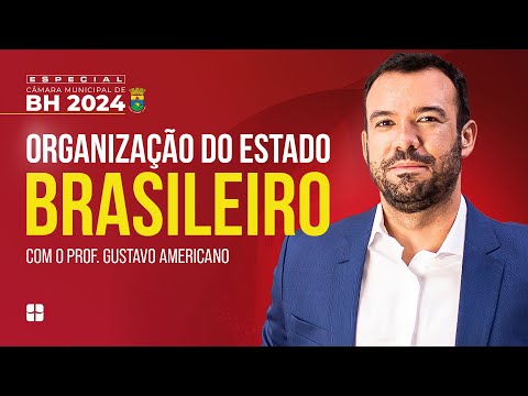 Organização do ESTADO Brasileiro | Prof. Gustavo Americano