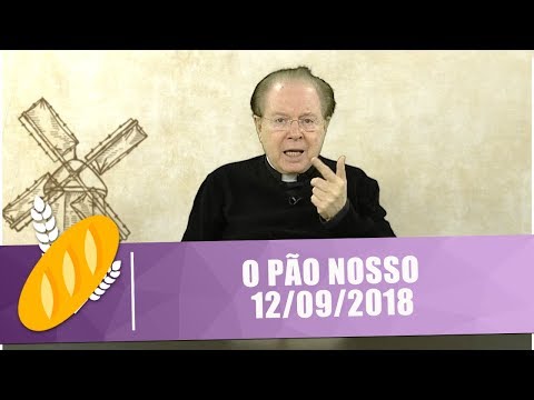 O Pão Nosso - 12/09/18