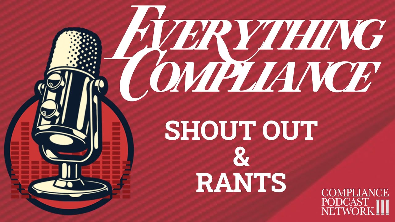 Everything Compliance: Shout Outs and Rants – Episode 140 – The Fall is in The Air Episode