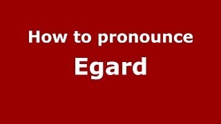 How to pronounce Egard