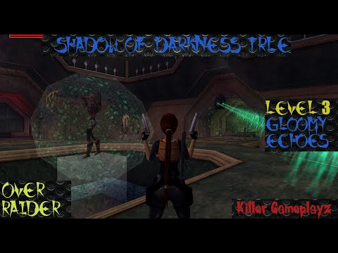 Shadow of Darkness TRLE Level 3 Gloomy Echoes (All Secrets) End of Game