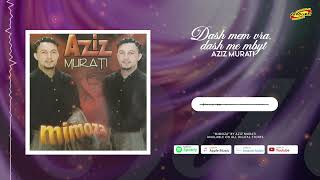 Aziz Murati - Dash Me M'vra, Dash Me M'mbyt