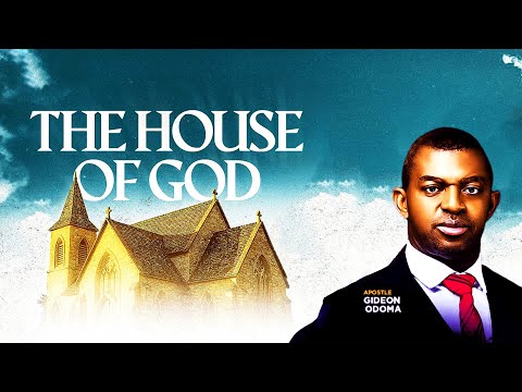 THE HOUSE OF GOD - Apostle Gideon Odoma