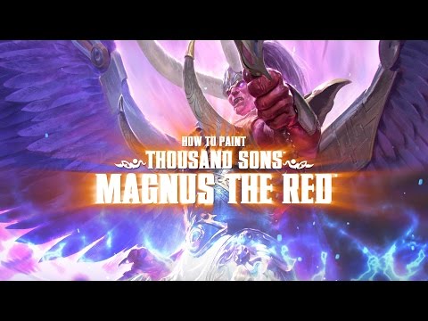 Warhammer 40,000: How to paint Magnus the Red.