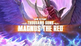 Warhammer 40,000: How to paint Magnus the Red.