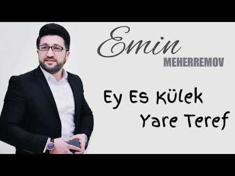 Emin Meherremov-Es ey kulek yare teref
