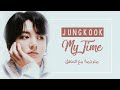 Jungkook (BTS) - My Time - Arabic Sub + Lyrics [مترجمة للعربية مع النطق] mp3