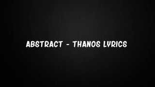 Abstract - Thanos Lyrics